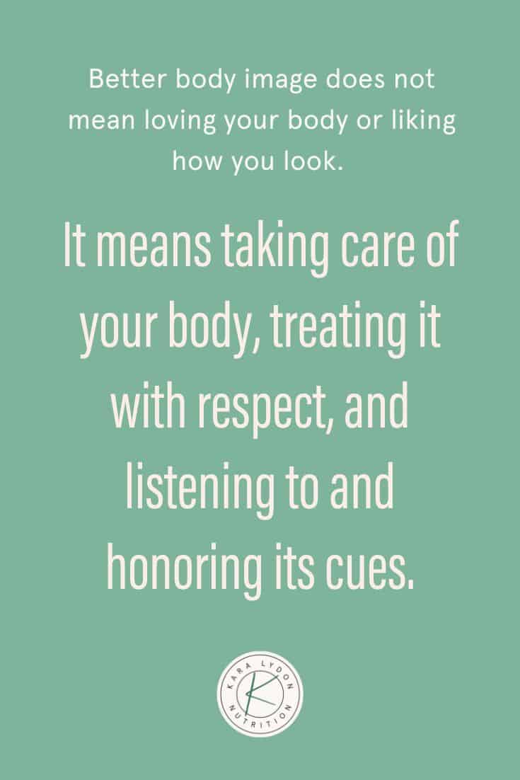 Graphic with quote: "Better body image does not mean loving your body or liking how you look. It means taking care of your body, treating it with respect, and listening to and honoring its cues."